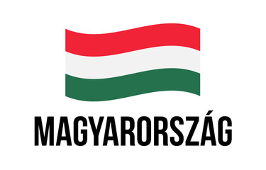 Flag of Hungary and lettering in Hungarian isolated on white. Vector template for typography poster banner, flyer, sticker, greeting card, postcard