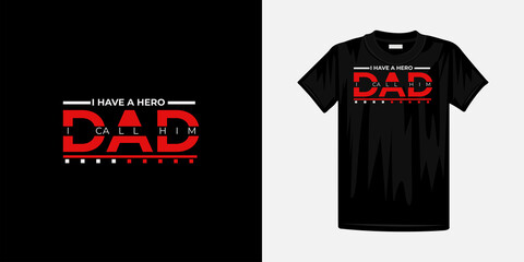 I have a hero i call him dad typography premium t-shirt design. Famous quotes t-shirt design.