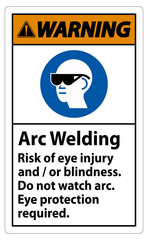 Warning Sign Arc Welding Risk Of Eye Injury And/Or Blindness, Do Not Watch Arc, Eye Protection Required