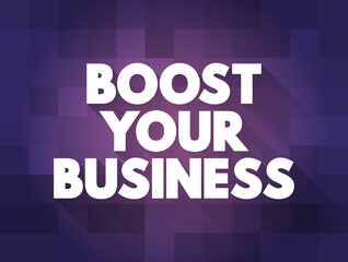 Obraz premium Boost Your Business text quote, concept background