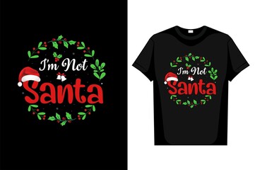Christmas T-Shirt I'm Not Santa  editable Vector