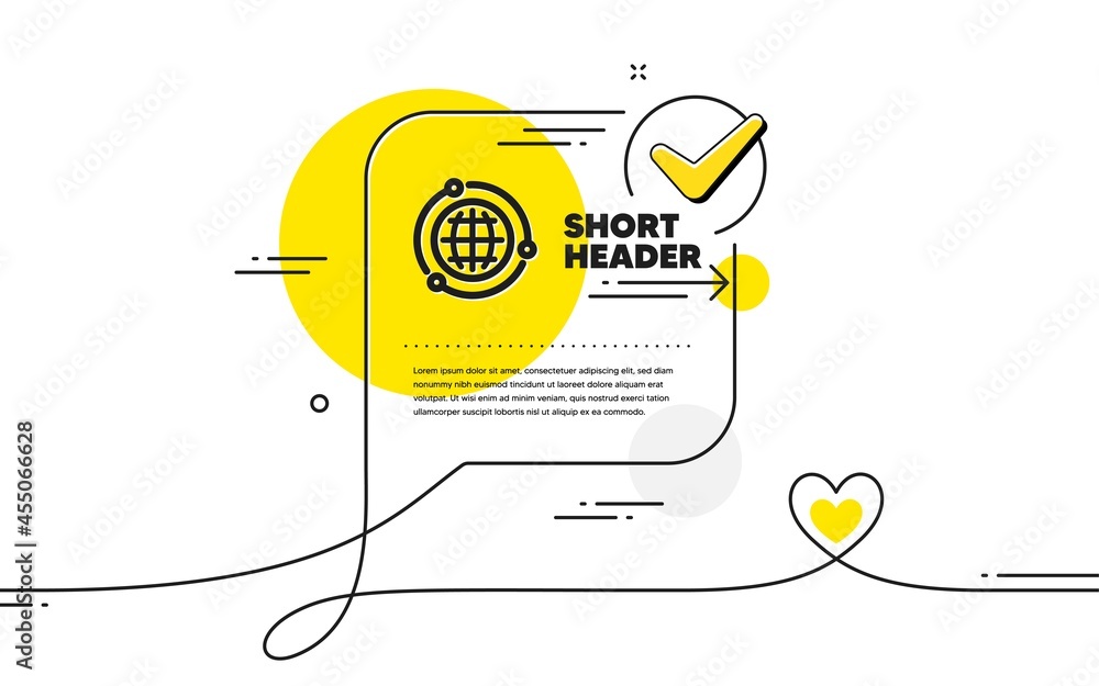 Poster globe icon. continuous line check mark chat bubble. world or earth sign. global internet symbol. glo