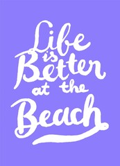 Fototapeta na wymiar Colorful illustrations phrases handmade draw. life is better at the beach
