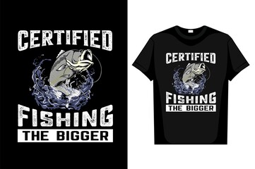  Fishing T-Shirt certified fishing the bigger editable vector