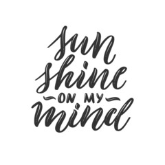 Fototapeta na wymiar Sunshine on my mind. Colorful summer lettering in modern style. Hand-drawn holiday decoration. Isolated vector illustration design with summer elements.