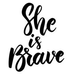She is brave. Lettering phrase on white background. Design element for greeting card, t shirt, poster. Vector illustration
