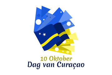 Translation: October 10, Curaçao Day. Vector illustration. Suitable for greeting card, poster and banner.