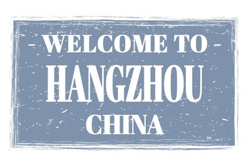 WELCOME TO HANGZHOU - CHINA, words written on gray stamp