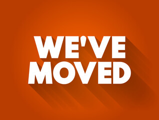 We've Moved text quote, concept background