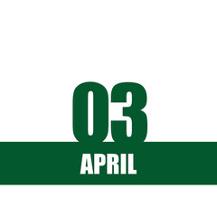 April 3. 3th day of month, calendar date. Green numbers and stripe with white text on isolated background. Concept of day of year, time planner, spring month.