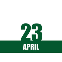 April 23. 23th day of month, calendar date.Green numbers and stripe with white text on isolated background. Concept of day of year, time planner, spring month.