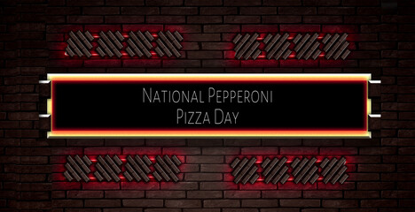 September month special day. National Pepperoni Pizza Day, Neon Text Effect on Bricks Background