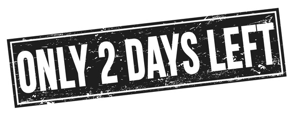 ONLY 2 DAYS LEFT text on black grungy rectangle stamp.