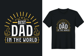 Best Dad in the world - Fathers day gift for dad t-shirt design