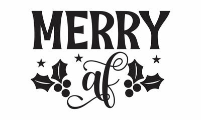 merry af, Monochrome greeting card or invitation, Christmas quote, Good for scrap booking, posters, greeting cards, banners, textiles, vector lettering at green 