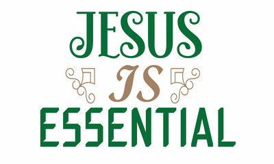 JESUS IS ESSENTIAL, badge and icon. Drawn postcard, card, invitation, poster, banner template, Lettering typography, for poster, banner, textile print, home décor, and gift design, Holiday quotes