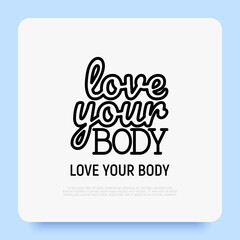 Quote, love your body. Body positive. Sticker in thin line icon style. Modern vector illustration.
