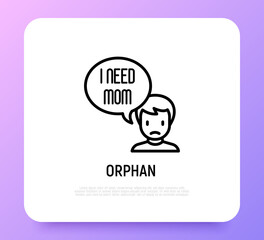 Orphan thin line icon, sad child with speech bubble 'Need mom'. Modern vector illustration of adoption.