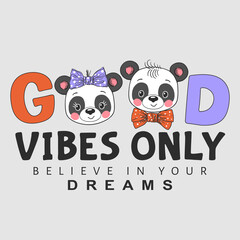 Good Vibes Only slogan with fun cute pandas for t-shirt graphics, fashion prints and other uses