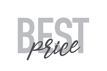 Modern, simple, minimal typographic design of a saying "Best Price" in tones of grey color. Cool, urban, trendy and playful graphic vector art with handwritten typography.