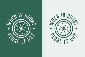 when in doubt pedal it out bicycle cycling t shirt design, Cycling t shirt design, Vintage cycling t shirt design, Typography cycling t shirt design