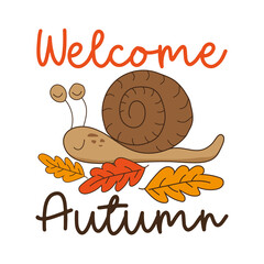 Welcome Autumn - greeting with cute snail and oak leaves. Good for greeting card, calendar cover,  textile print, poster, label and other gifts design. Autumn decoration.