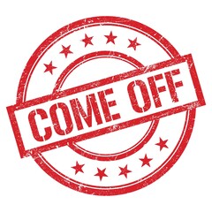 COME OFF text written on red vintage stamp.