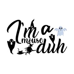 I’m a mouse duh  Halloween T-Shirt Design.