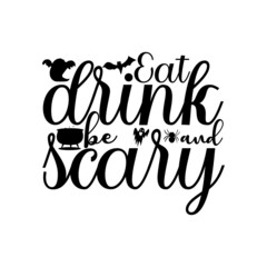 Eat, drink, and be scary Halloween T-Shirt design.