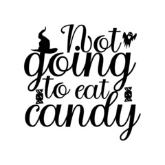 Not going to eat candy Halloween T-Shirt Design.