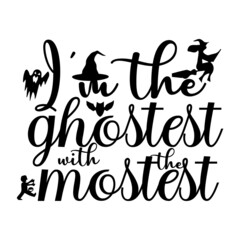 I'm the ghostest with the mostest Halloween T-Shirt Design.