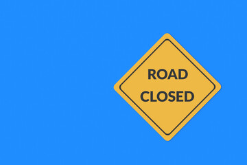Road sign with inscription road closed on blue background. Renovation work. Movement problems. Temporary detour. Copy space. Top view. 3d render