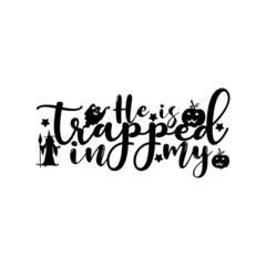 He is trapped in my Halloween T-Shirt Design.