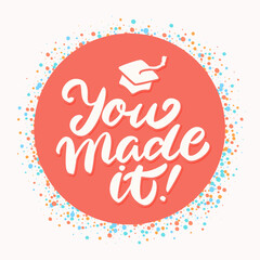 You made It. Graduation banner. Vector handwritten lettering.