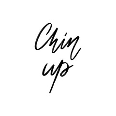 Chin up. Vector hand drawn lettering  isolated. Template for card, poster, banner, print for t-shirt, pin, badge, patch.