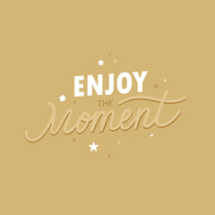 Enjoy the moment - handdrawn card in vintage style. Vector illustration. Design template for print cards, posters and web.