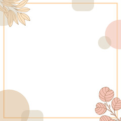 Fototapeta na wymiar Fashionable square frame with delicate leaves in the style of minimalism. On an isolated white background. Pastel soft colors with geometric shapes. Vector illustration.