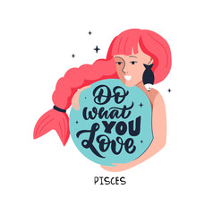 This is zodiac symbol - Pisces and cosmos girl. The lettering phrase - Do what you love