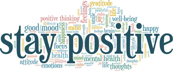 Stay Positive vector illustration word cloud isolated on a white background.