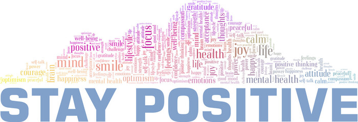 Fototapeta premium Stay Positive vector illustration word cloud isolated on a white background.