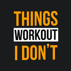 Things Workout I Don't. The Best Vector For T-shirt Print