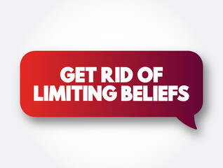 Get Rid Of Limiting Beliefs text message bubble, concept background