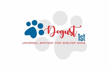 Obraz premium DOGust 1st Universal Birthday for Shelter Dogs. Holiday concept. Template for background, banner, card, poster with text inscription. Vector EPS10 illustration