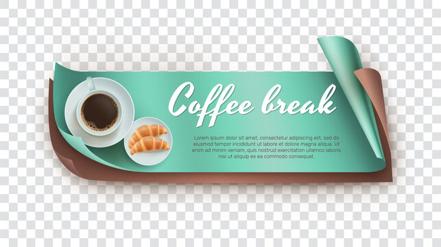 Coffee break banner with coffee cup and croissant. Menu, invitation, business card, flyer, packaging realistic horizontal template vector illustration on transparent background.