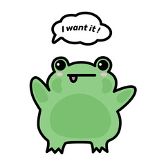 Fat frog sticker. The frog says I want it. The phrase I want it. Vector illustration.