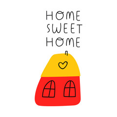 Home sweet home. Cute cozy little house. Hand drawn vector Illustration.