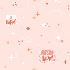 Fototapeta na wymiar Be happy quote, Seamless pattern with abstract starry sky in pink pastel colors. Stars, textures and linear clouds. Festive modern illustration, fairy vector background.