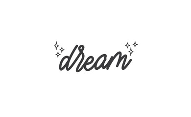 Dream. Handwritten text. Lettering style positive quote. Inspirational phrase.