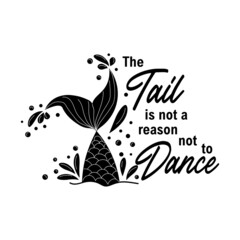 The tail is not a reason not to dance. Mermaid card with hand drawn marine elements and lettering. Inspirational quote about love