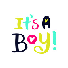 It's a boy -  handwritten lettering quote for posters, greeting cards, invitations, banners. Vector illustration EPS 10.